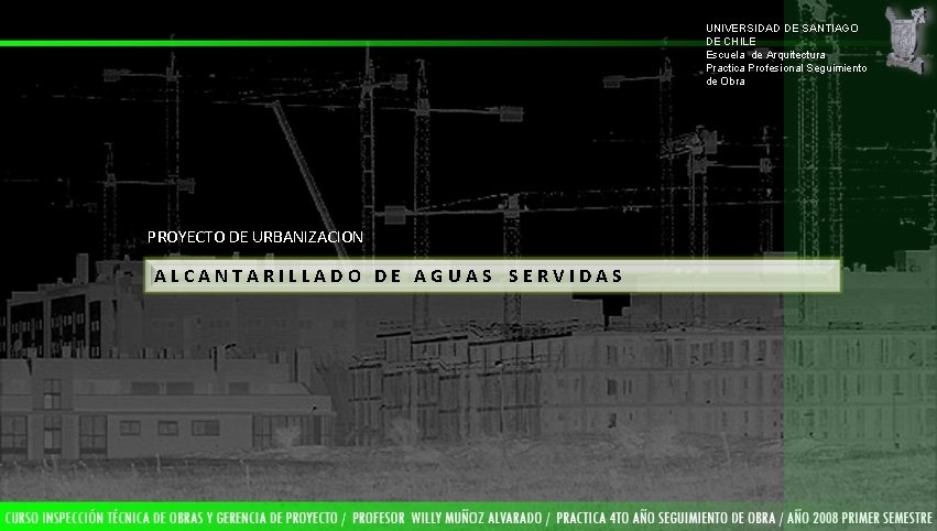UNIVERSIDAD DE SANTIAGO DE CHILE Escuela de Arquitectura Practica Profesional Seguimiento de Obra PROYECTO