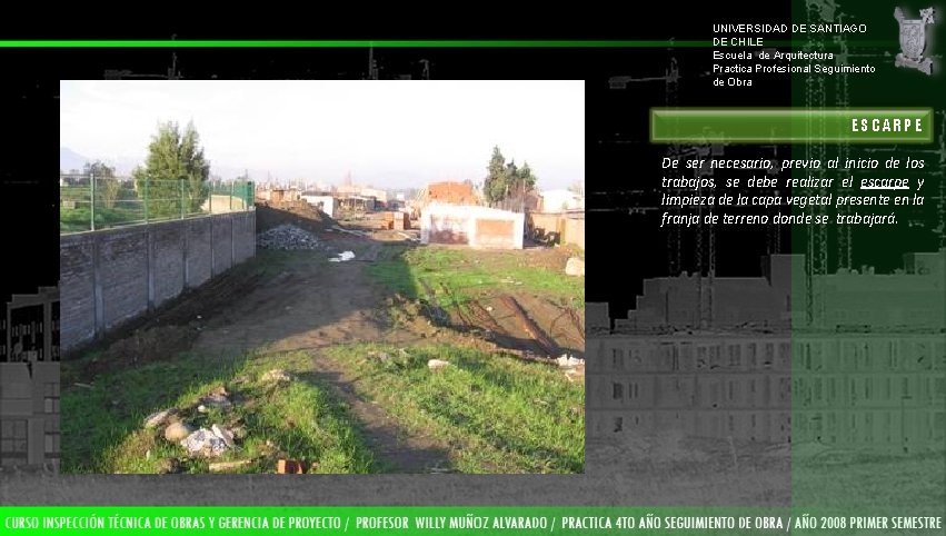 UNIVERSIDAD DE SANTIAGO DE CHILE Escuela de Arquitectura Practica Profesional Seguimiento de Obra ESCARPE