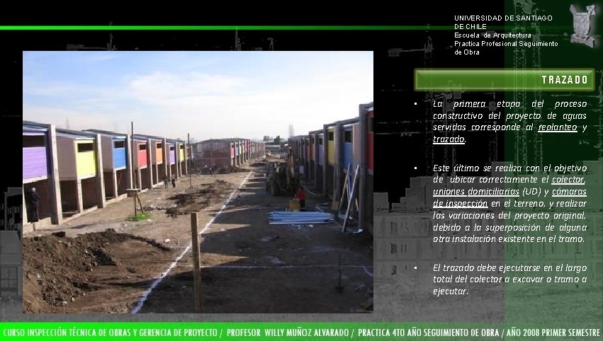 UNIVERSIDAD DE SANTIAGO DE CHILE Escuela de Arquitectura Practica Profesional Seguimiento de Obra TRAZADO