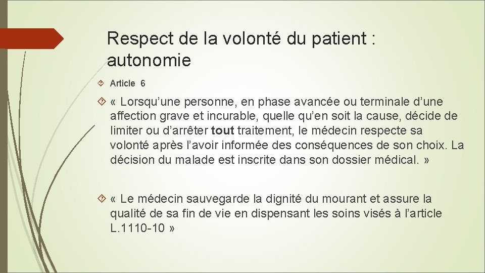 Respect de la volonté du patient : autonomie Article 6 « Lorsqu’une personne, en