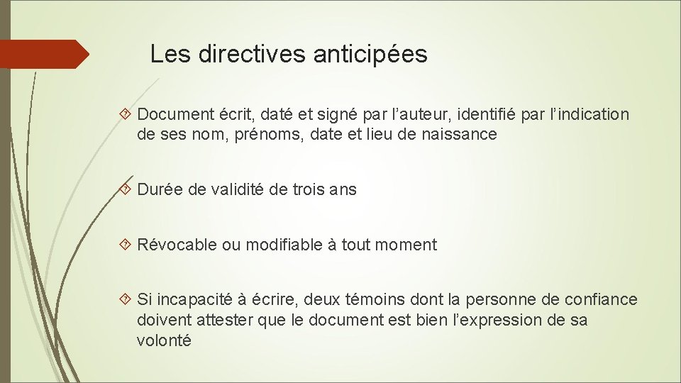 Les directives anticipées Document écrit, daté et signé par l’auteur, identifié par l’indication de
