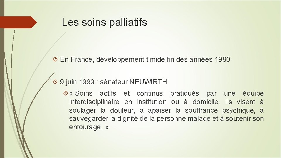 Les soins palliatifs En France, développement timide fin des années 1980 9 juin 1999