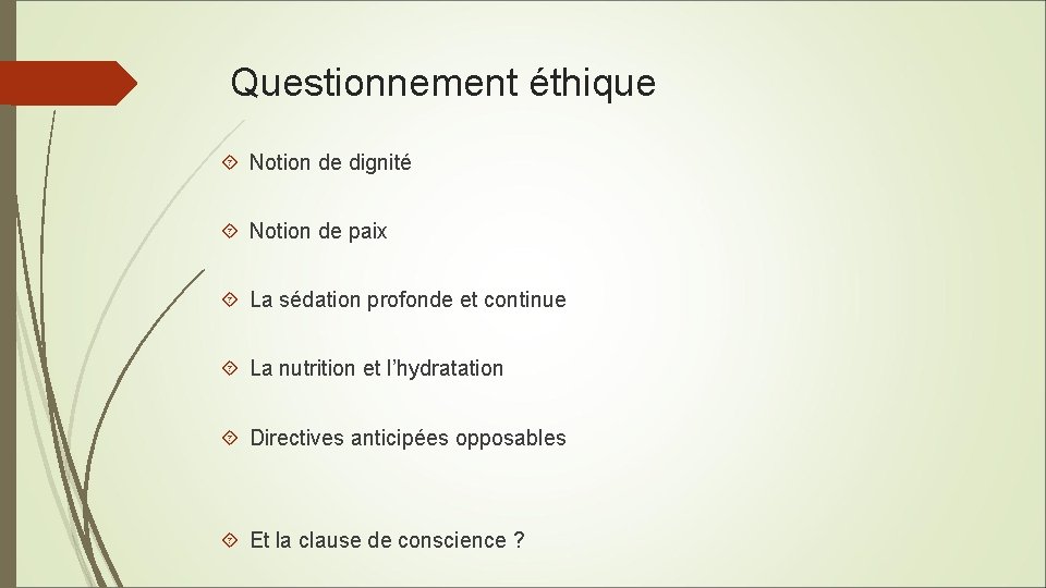 Questionnement éthique Notion de dignité Notion de paix La sédation profonde et continue La