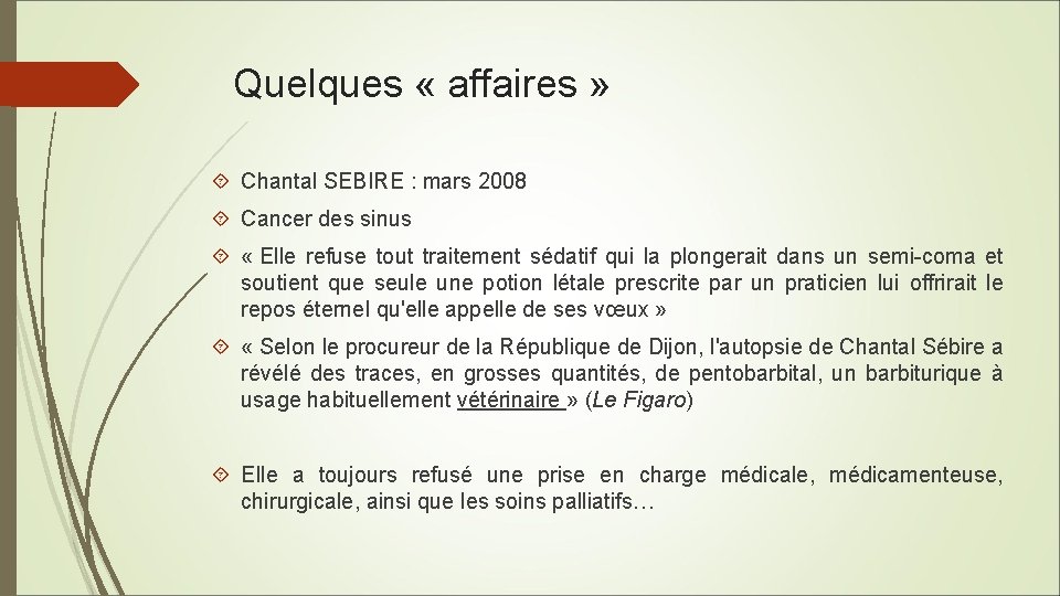 Quelques « affaires » Chantal SEBIRE : mars 2008 Cancer des sinus « Elle