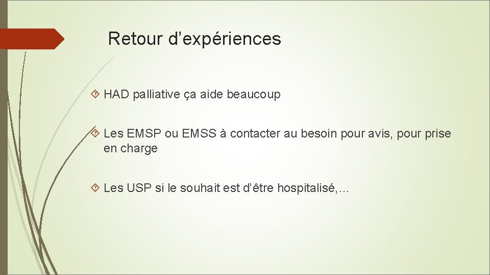 Retour d’expériences HAD palliative ça aide beaucoup Les EMSP ou EMSS à contacter au