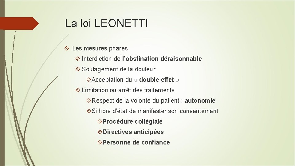 La loi LEONETTI Les mesures phares Interdiction de l’obstination déraisonnable Soulagement de la douleur