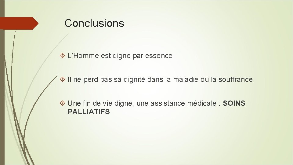 Conclusions L’Homme est digne par essence Il ne perd pas sa dignité dans la