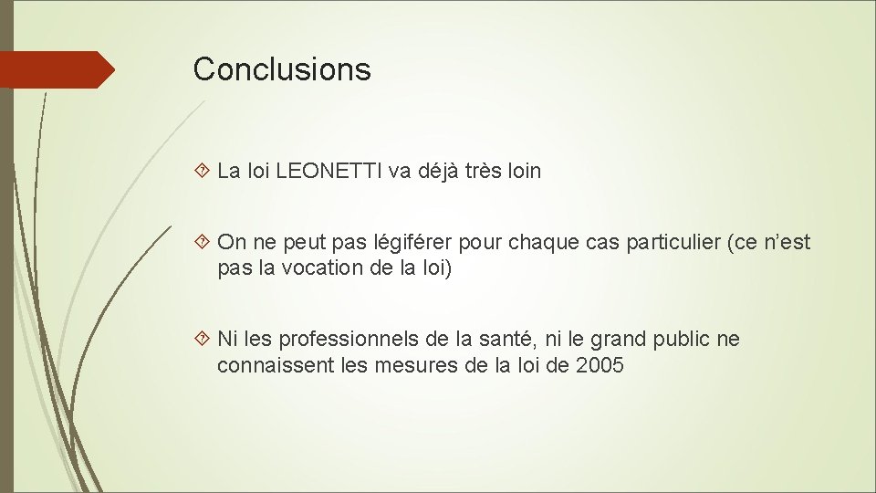 Conclusions La loi LEONETTI va déjà très loin On ne peut pas légiférer pour