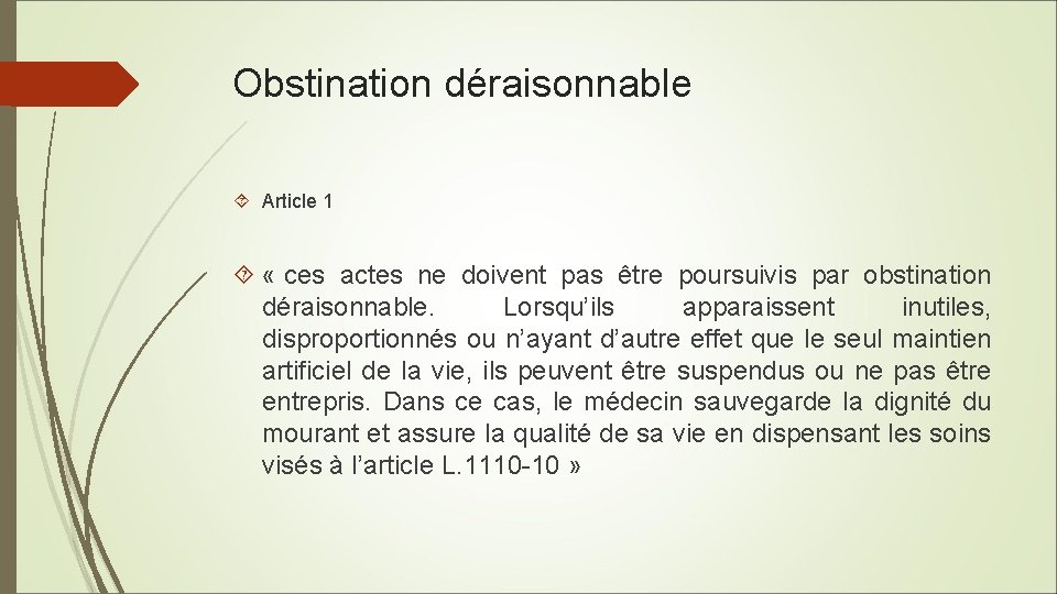 Obstination déraisonnable Article 1 « ces actes ne doivent pas être poursuivis par obstination