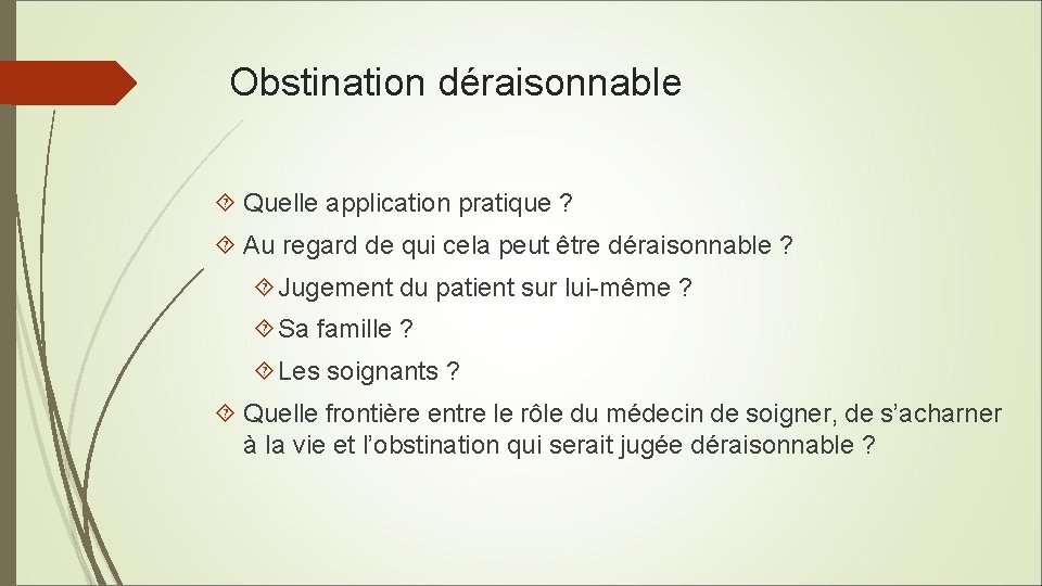 Obstination déraisonnable Quelle application pratique ? Au regard de qui cela peut être déraisonnable