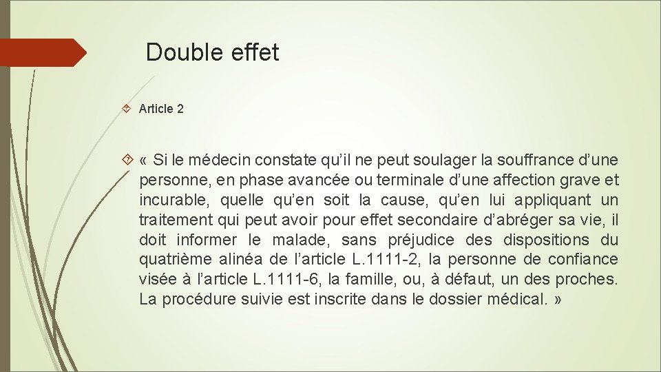 Double effet Article 2 « Si le médecin constate qu’il ne peut soulager la