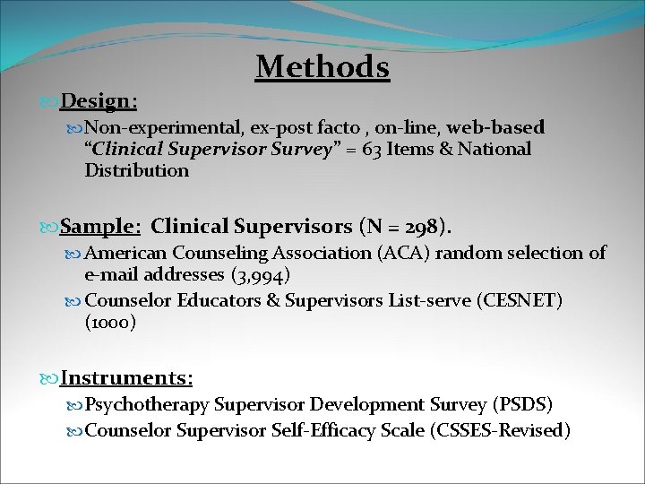 Methods Design: Non-experimental, ex-post facto , on-line, web-based “Clinical Supervisor Survey” = 63 Items