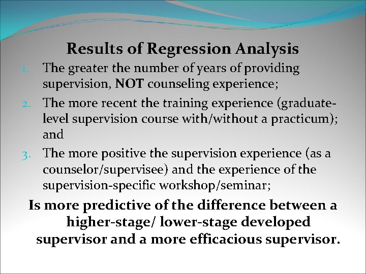 Results of Regression Analysis The greater the number of years of providing supervision, NOT