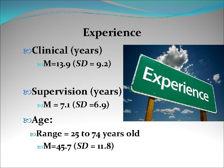 Experience Clinical (years) M=13. 9 (SD = 9. 2) Supervision (years) M = 7.