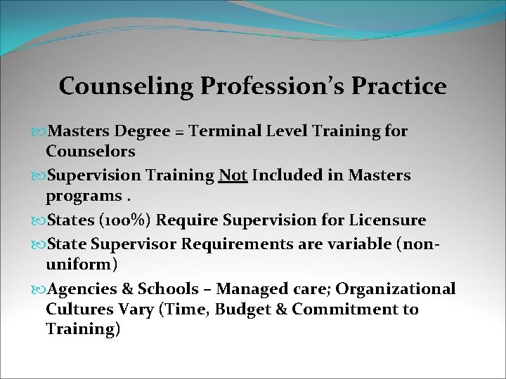 Counseling Profession’s Practice Masters Degree = Terminal Level Training for Counselors Supervision Training Not