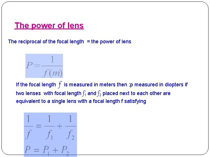 The power of lens The reciprocal of the focal length = the power of