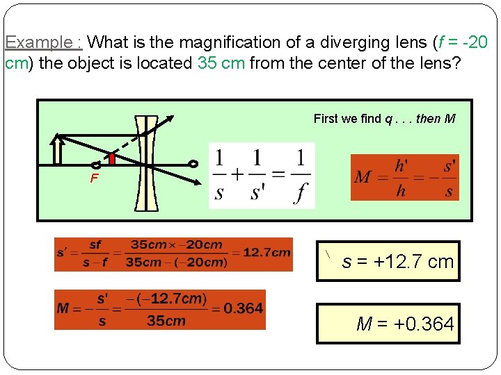 Example : What is the magnification of a diverging lens (f = -20 cm)