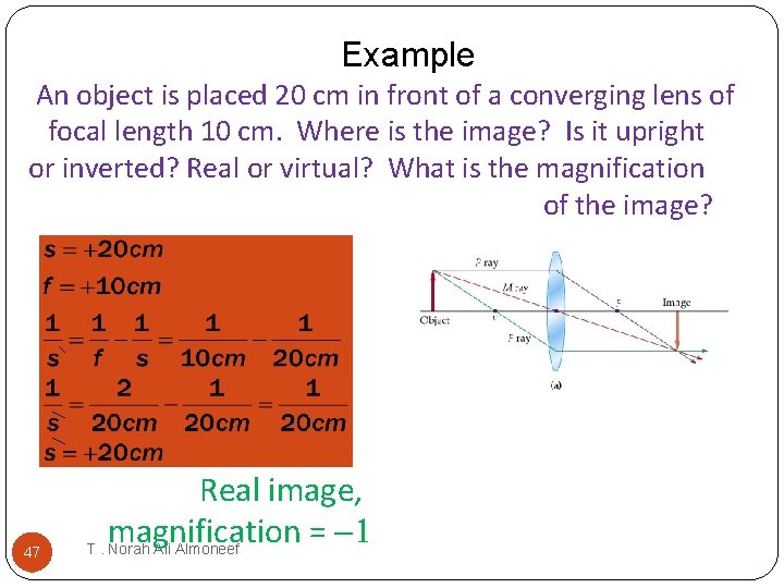 Example An object is placed 20 cm in front of a converging lens of