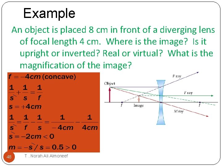 Example An object is placed 8 cm in front of a diverging lens of