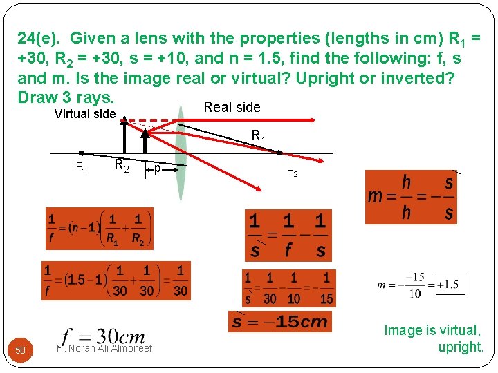 24(e). Given a lens with the properties (lengths in cm) R 1 = +30,