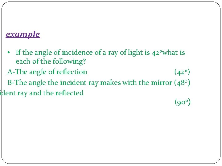 example • If the angle of incidence of a ray of light is 42