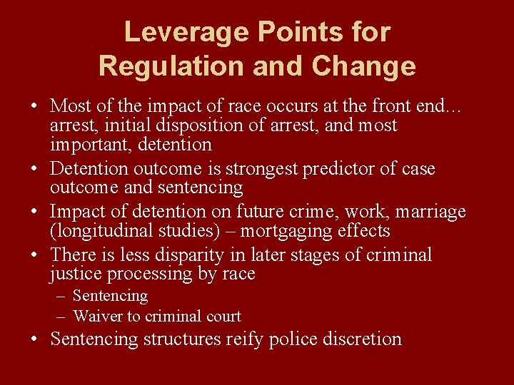 Leverage Points for Regulation and Change • Most of the impact of race occurs