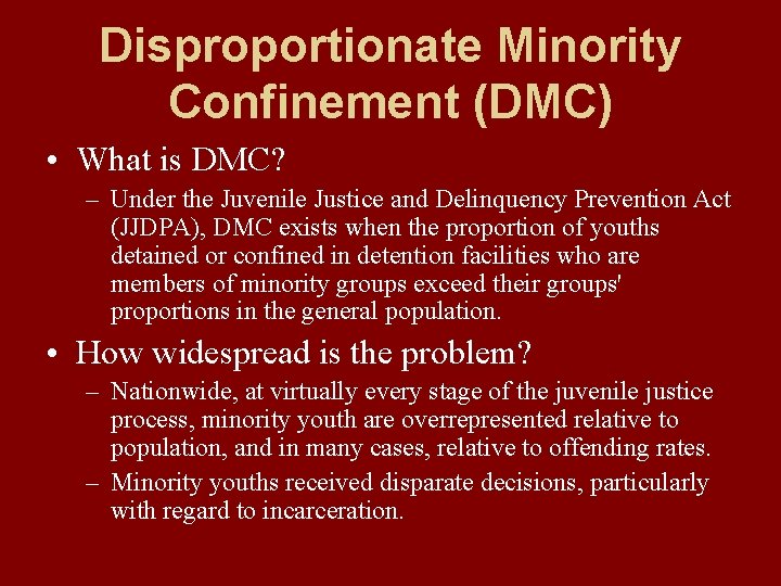 Disproportionate Minority Confinement (DMC) • What is DMC? – Under the Juvenile Justice and