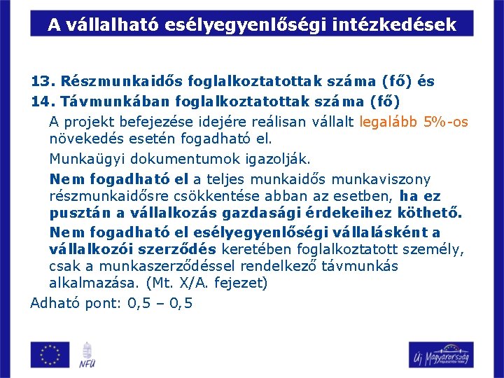 A vállalható esélyegyenlőségi intézkedések 13. Részmunkaidős foglalkoztatottak száma (fő) és 14. Távmunkában foglalkoztatottak száma
