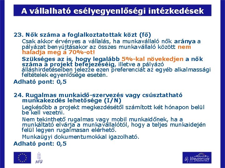 A vállalható esélyegyenlőségi intézkedések 23. Nők száma a foglalkoztatottak közt (fő) Csak akkor érvényes