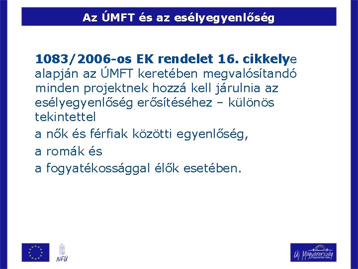 Az ÚMFT és az esélyegyenlőség 1083/2006 -os EK rendelet 16. cikkelye alapján az ÚMFT