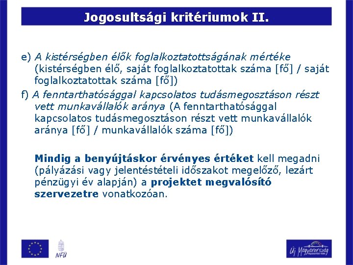 Jogosultsági kritériumok II. e) A kistérségben élők foglalkoztatottságának mértéke (kistérségben élő, saját foglalkoztatottak száma