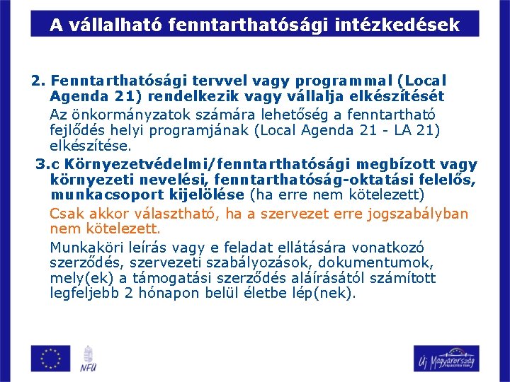 A vállalható fenntarthatósági intézkedések 2. Fenntarthatósági tervvel vagy programmal (Local Agenda 21) rendelkezik vagy