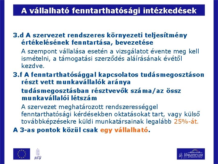 A vállalható fenntarthatósági intézkedések 3. d A szervezet rendszeres környezeti teljesítmény értékelésének fenntartása, bevezetése