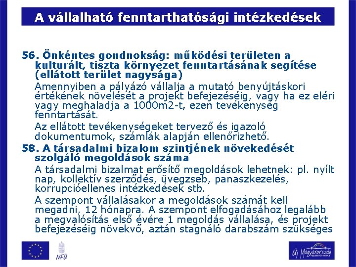 A vállalható fenntarthatósági intézkedések 56. Önkéntes gondnokság: működési területen a kulturált, tiszta környezet fenntartásának