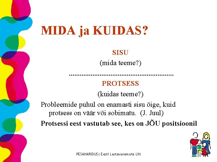 MIDA ja KUIDAS? SISU (mida teeme? ). . . . PROTSESS (kuidas teeme? )