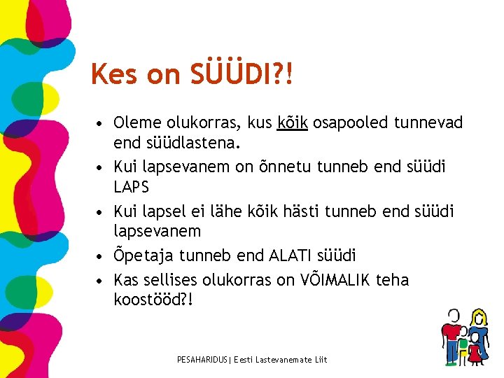 Kes on SÜÜDI? ! • Oleme olukorras, kus kõik osapooled tunnevad end süüdlastena. •