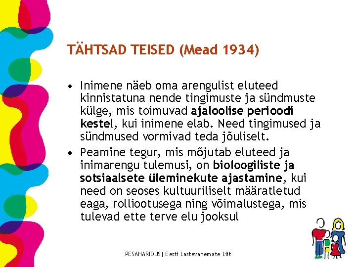 TÄHTSAD TEISED (Mead 1934) • Inimene näeb oma arengulist eluteed kinnistatuna nende tingimuste ja