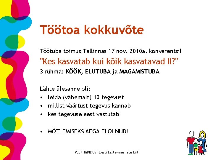 Töötoa kokkuvõte Töötuba toimus Tallinnas 17 nov. 2010 a. konverentsil "Kes kasvatab kui kõik