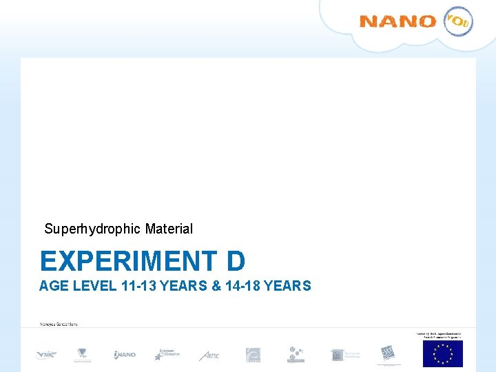Superhydrophic Material EXPERIMENT D AGE LEVEL 11 -13 YEARS & 14 -18 YEARS Superhydrophic Material EXPERIMENT D AGE LEVEL 11 -13 YEARS & 14 -18 YEARS