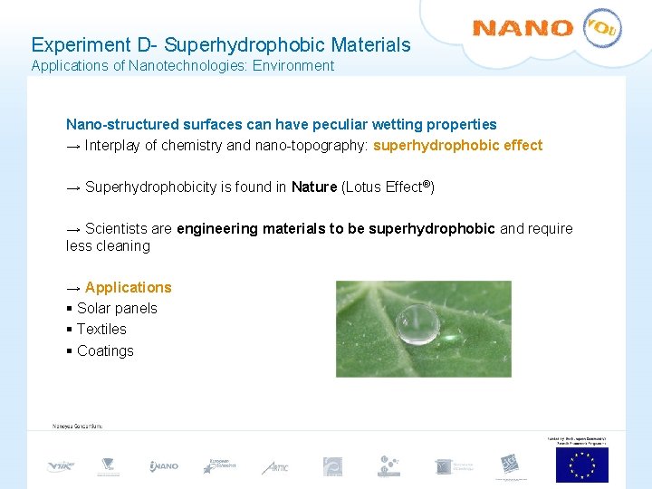 Experiment D- Superhydrophobic Materials Applications of Nanotechnologies: Environment Nano-structured surfaces can have peculiar wetting Experiment D- Superhydrophobic Materials Applications of Nanotechnologies: Environment Nano-structured surfaces can have peculiar wetting