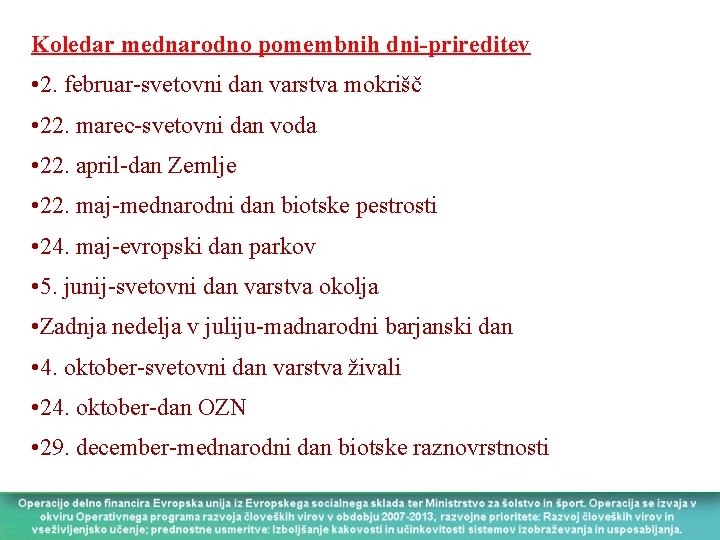Koledar mednarodno pomembnih dni-prireditev • 2. februar-svetovni dan varstva mokrišč • 22. marec-svetovni dan
