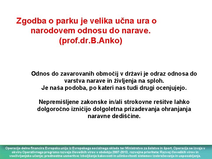 Zgodba o parku je velika učna ura o narodovem odnosu do narave. (prof. dr.