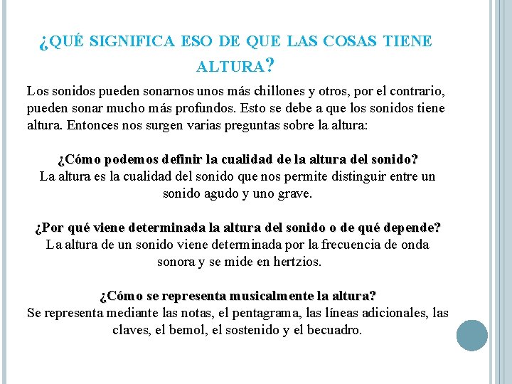 ¿QUÉ SIGNIFICA ESO DE QUE LAS COSAS TIENE ALTURA? Los sonidos pueden sonarnos unos ¿QUÉ SIGNIFICA ESO DE QUE LAS COSAS TIENE ALTURA? Los sonidos pueden sonarnos unos