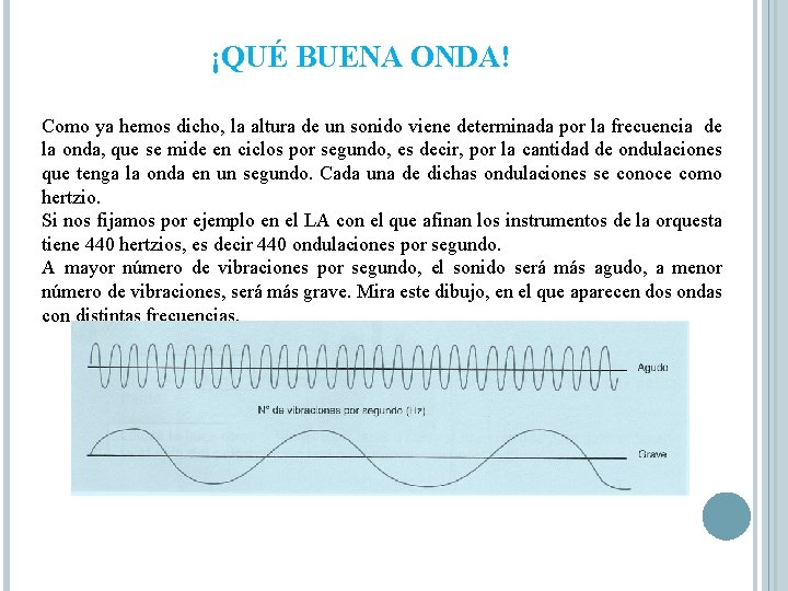 ¡QUÉ BUENA ONDA! Como ya hemos dicho, la altura de un sonido viene determinada ¡QUÉ BUENA ONDA! Como ya hemos dicho, la altura de un sonido viene determinada