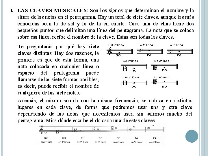 4. LAS CLAVES MUSICALES: Son los signos que determinan el nombre y la altura 4. LAS CLAVES MUSICALES: Son los signos que determinan el nombre y la altura