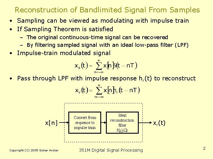 Reconstruction of Bandlimited Signal From Samples • Sampling can be viewed as modulating with