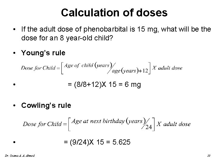 Calculation of doses • If the adult dose of phenobarbital is 15 mg, what