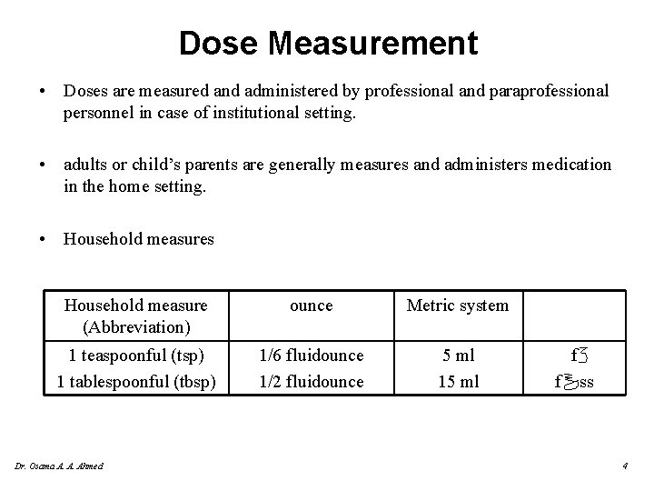 Dose Measurement • Doses are measured and administered by professional and paraprofessional personnel in