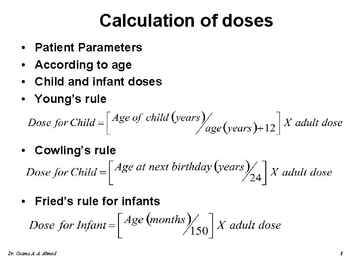 Calculation of doses • • Patient Parameters According to age Child and infant doses