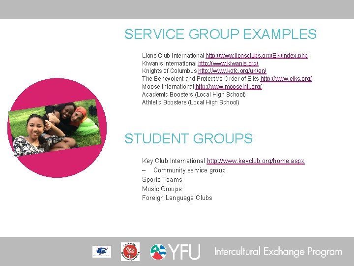 SERVICE GROUP EXAMPLES Lions Club International http: //www. lionsclubs. org/EN/index. php Kiwanis International http: